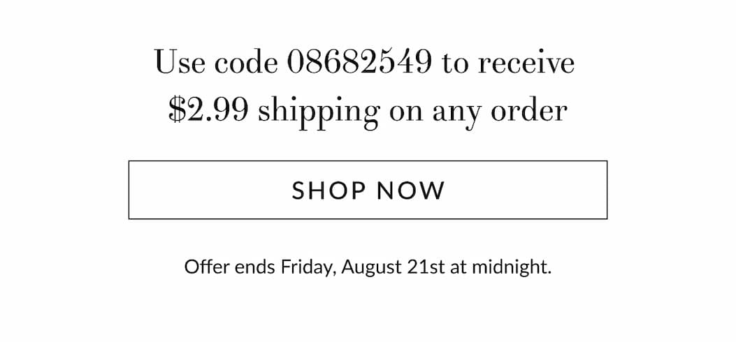 $2.99 shipping on any order [Click here to Shop now]