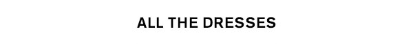 All The Dresses