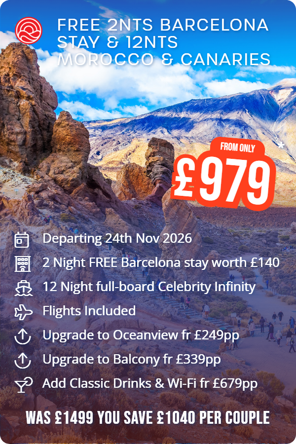 Free 2nts Barcelona Stay & 12nts Morocco & Canaries – Smart Holiday promotional image. From £979 Includes: Departing 24th Nov 2026, 2 Night FREE Barcelona stay worth £140, 12 Night full-board Celebrity Infinity, Flights Included, Upgrade to Oceanview fr £249pp, Upgrade to Balcony fr £339pp, Add Classic Drinks & Wi-Fi fr £679pp. WAS £1499 YOU SAVE £1040 PER COUPLE