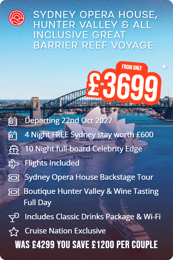Sydney Opera House, Hunter Valley & All Inclusive Great Barrier Reef Voyage – Smart Holiday promotional image. From £3,699 Includes: Departing 22nd Oct 2027, 4 Night FREE Sydney stay worth £600, 10 Night full-board Celebrity Edge, Flights Included, Sydney Opera House Backstage Tour, Boutique Hunter Valley & Wine Tasting Full Day, Includes Classic Drinks Package & Wi-Fi, Cruise Nation Exclusive. WAS £4299 YOU SAVE £1200 PER COUPLE