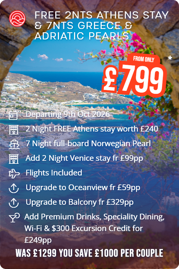 Free 2nts Athens Stay & 7nts Greece & Adriatic Pearls – Smart Holiday promotional image. From £799 Includes: Departing 9th Oct 2026, 2 Night FREE Athens stay worth £240, 7 Night full-board Norwegian Pearl, Add 2 Night Venice stay fr £99pp, Flights Included, Upgrade to Oceanview fr £59pp, Upgrade to Balcony fr £329pp, Add Premium Drinks, Speciality Dining, Wi-Fi & $300 Excursion Credit for £249pp. WAS £1299 YOU SAVE £1000 PER COUPLE