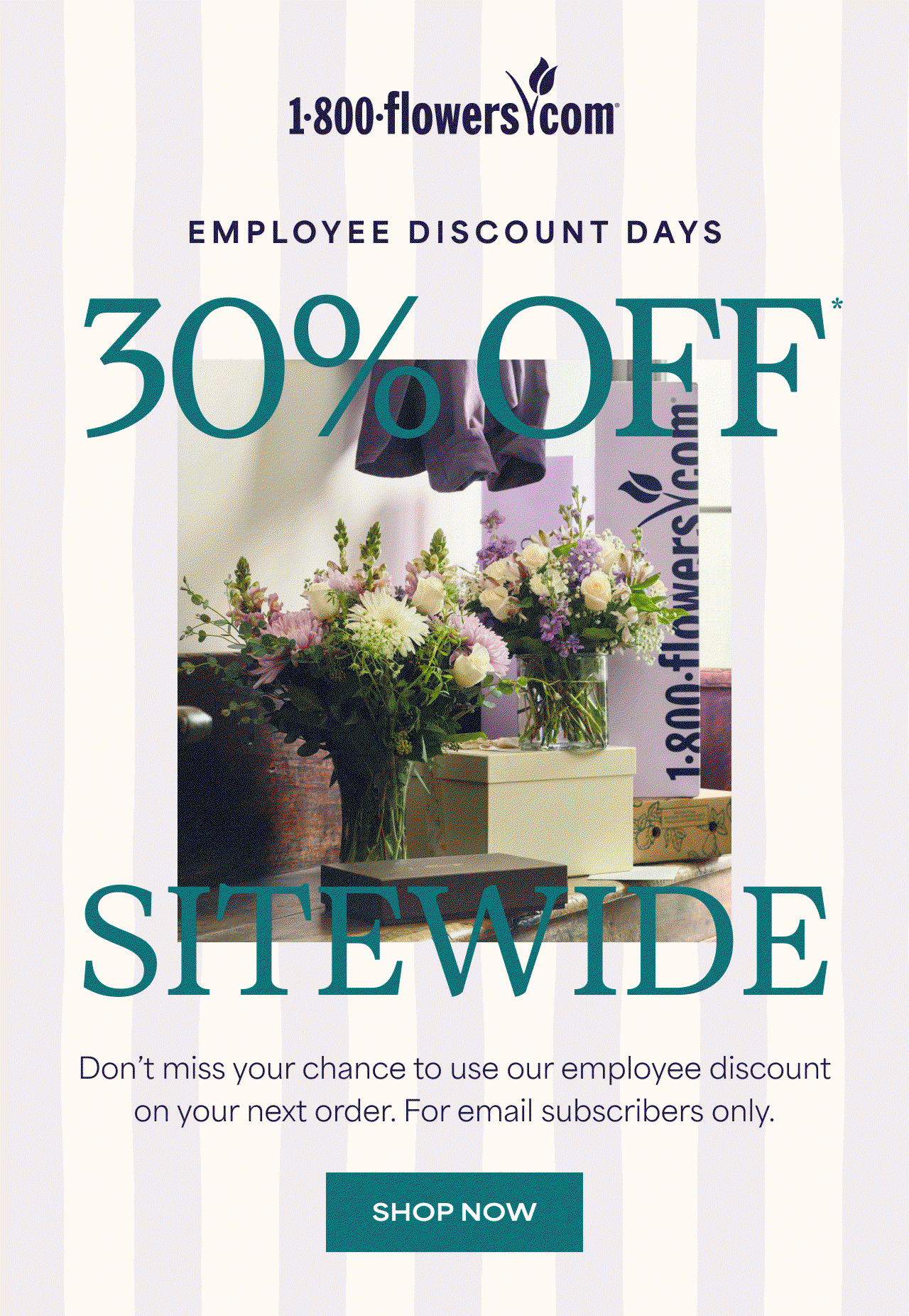 Employee Discount Days | 30% Off Sitewide | Don't miss your chance to use our employee discount on your next order. For email subscribers only. 