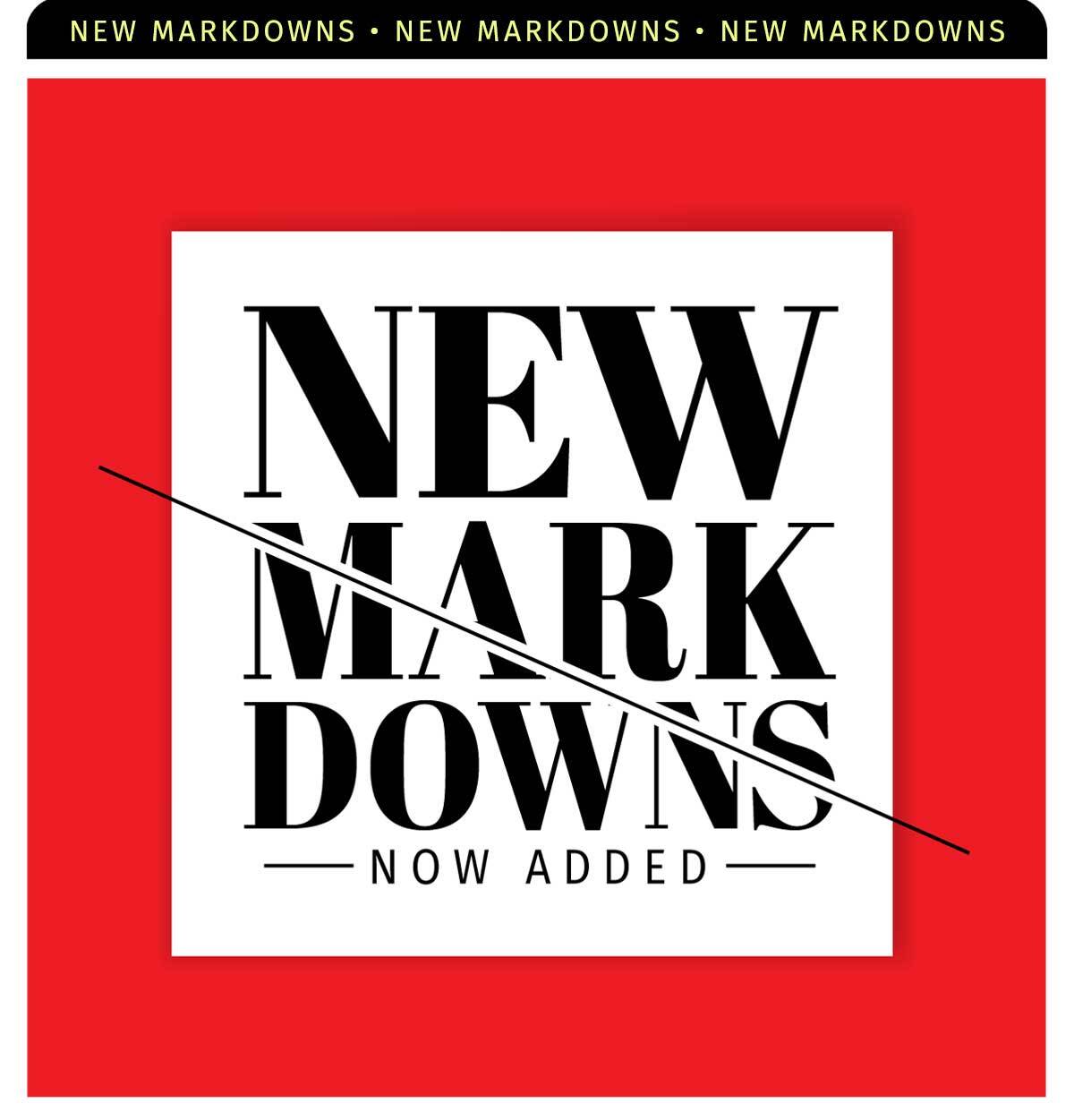 NEW MARKDOWNS ADDED