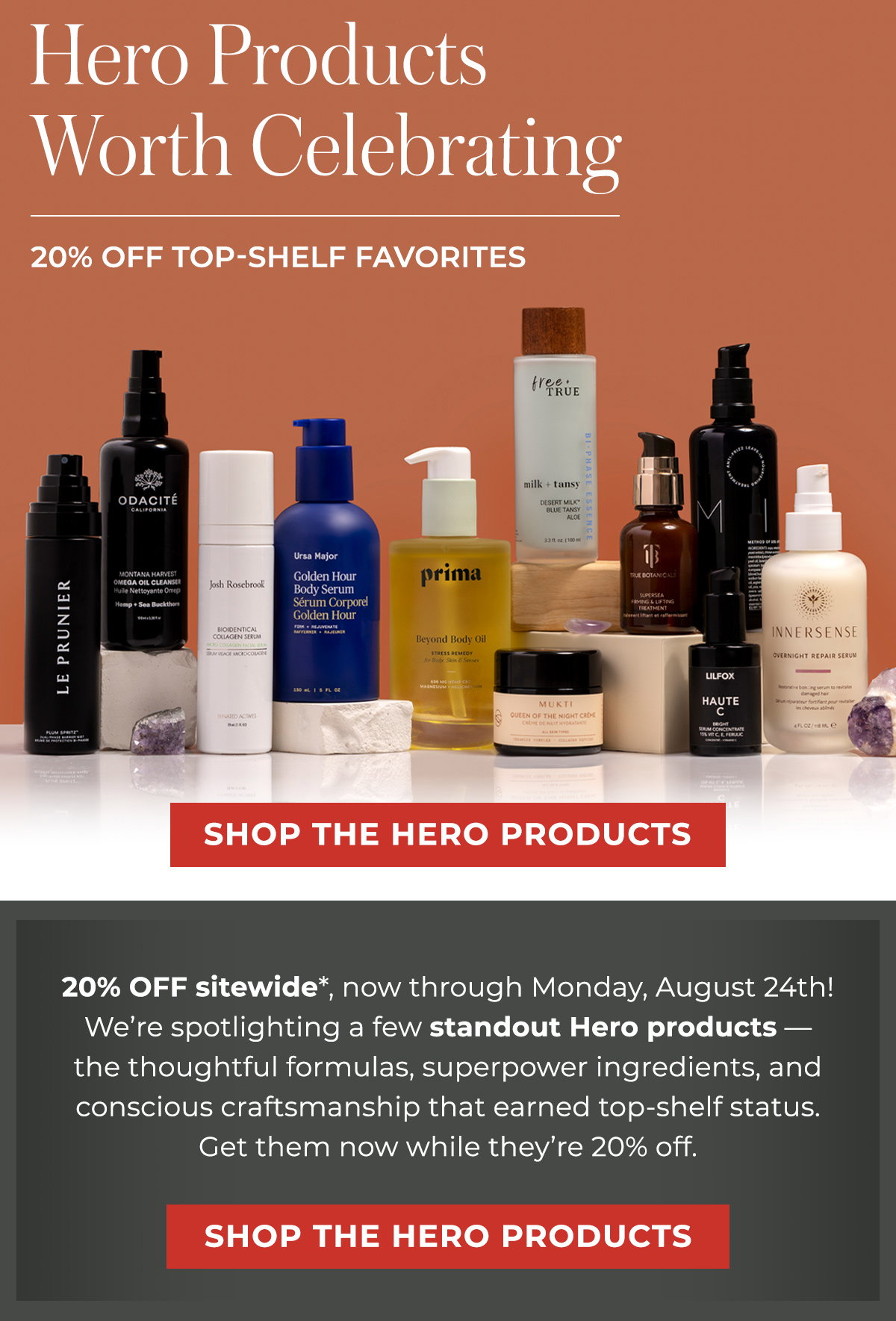 Hero Products Worth Celebrating | 20% OFF Top-Shelf Favorites