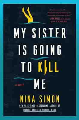 My Sister is Going to Kill Me: A Novel