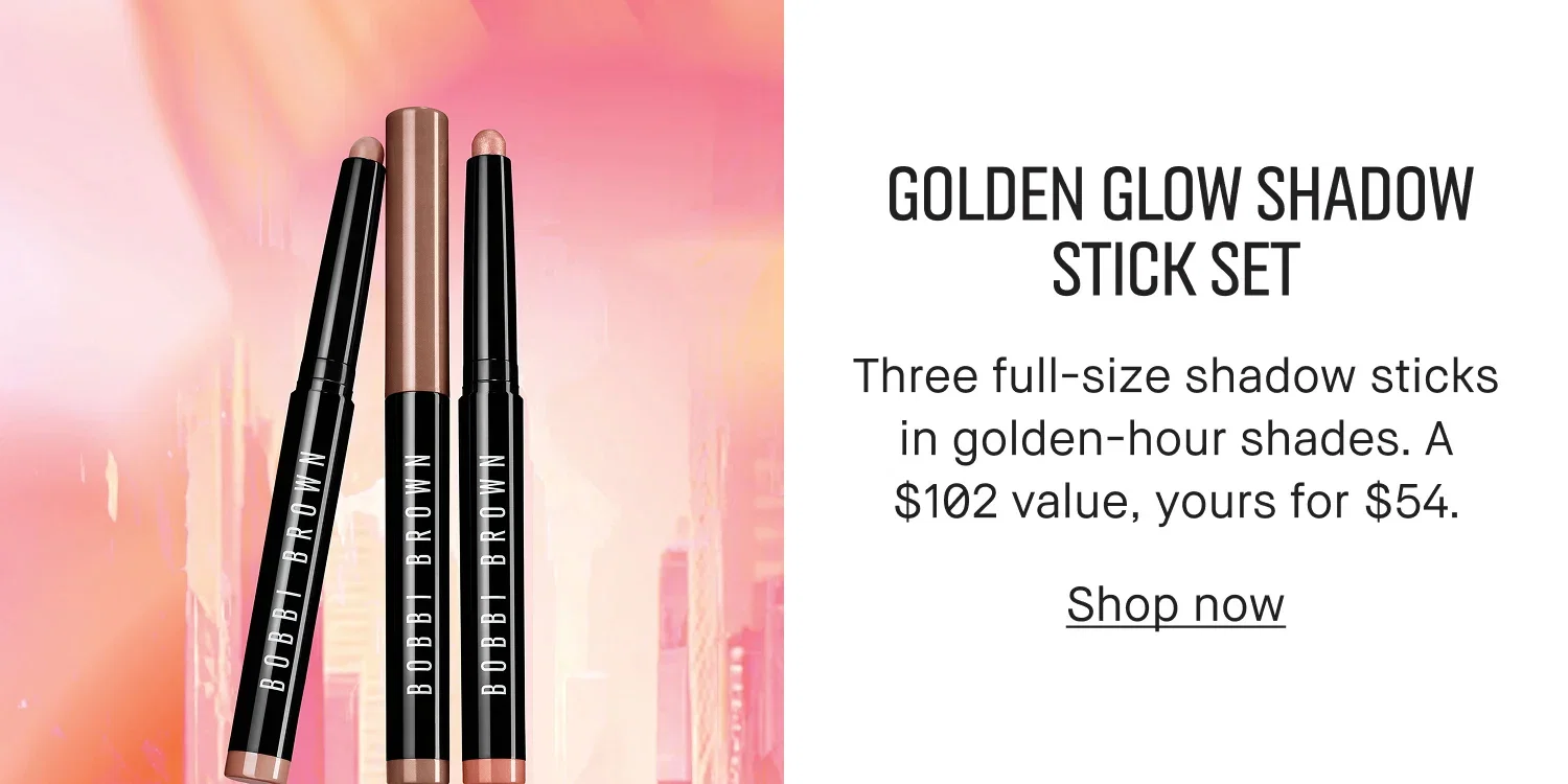 GOLDEN GLOW SHADOW STICK SET | Three full-size shadow sticks in golden-hour shades. A $102 value, yours for $54. | Shop now