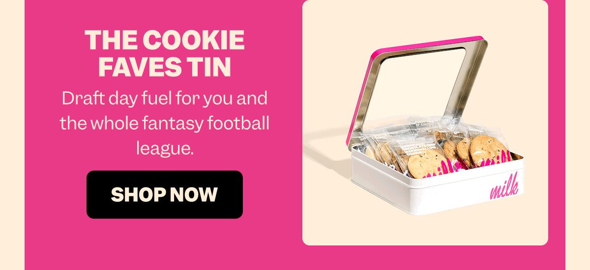 THE COOKIE FAVES TIN Draft day fuel for you and the whole fantasy football league. SHOP NOW