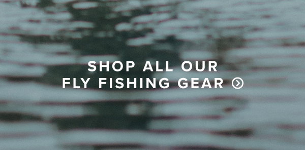 Shop all our fly fishing gear