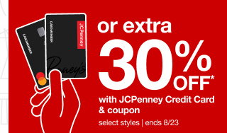 or extra 30% OFF* with JCPenney Credit Card & coupon | select styles | ends 8/23