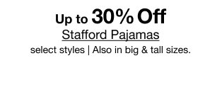 Up to 30% Off Stafford Pajamas select styles | Also in big & tall sizes. 