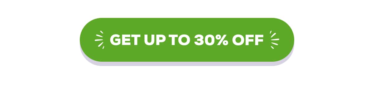 GET UP TO 30% OFF