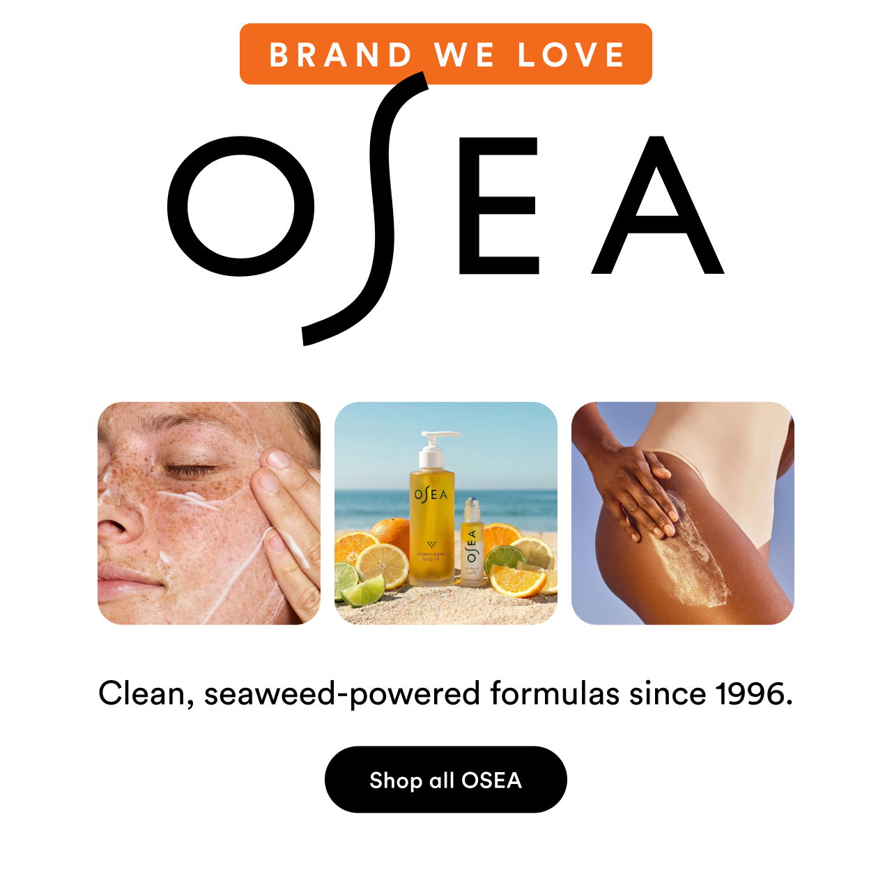 Brand we love | Osea | Clean, seaweed-powered formula since 1996 | Shop all Osea