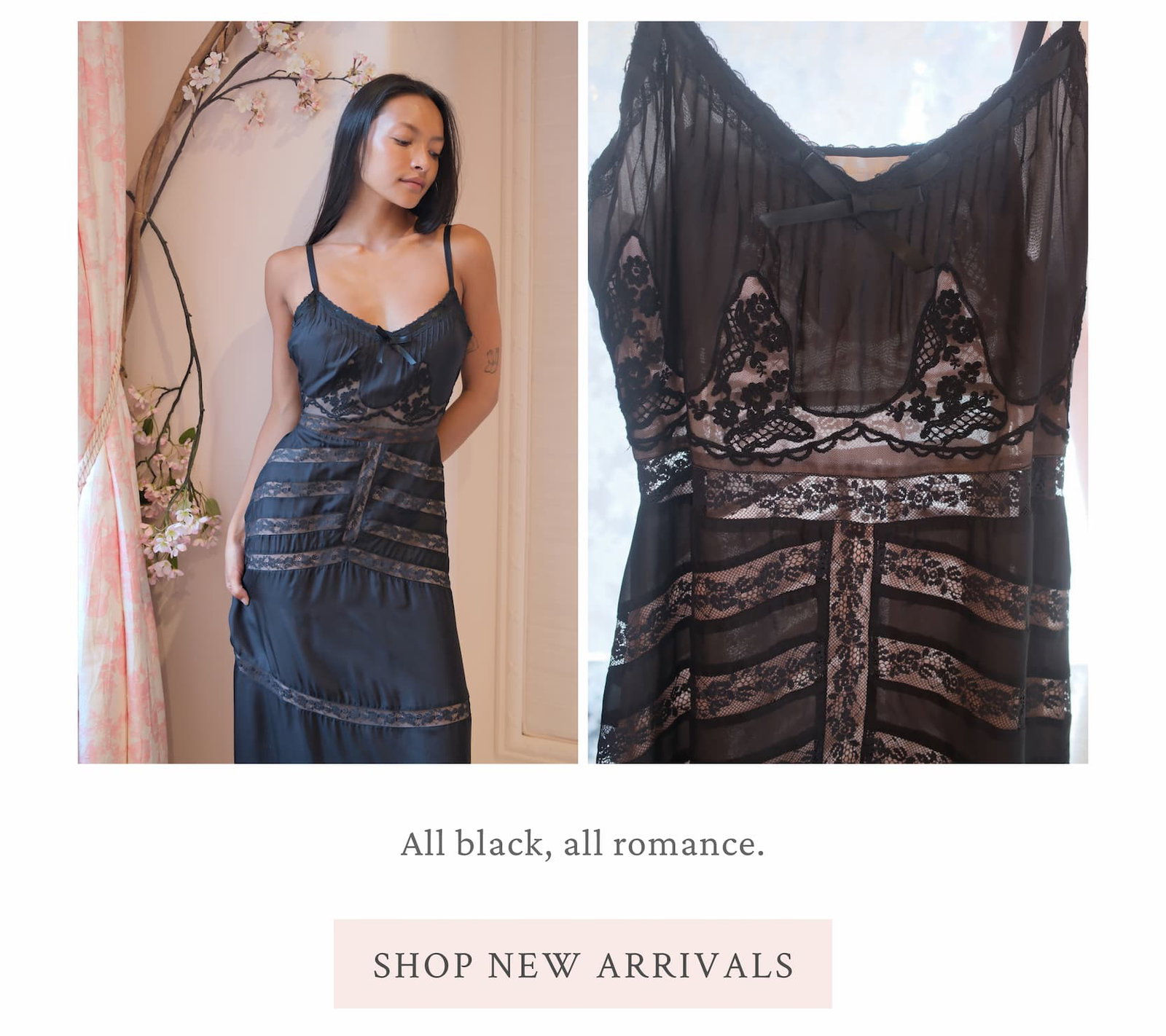 All black, all romance.  <SHOP NEW ARRIVALS>
