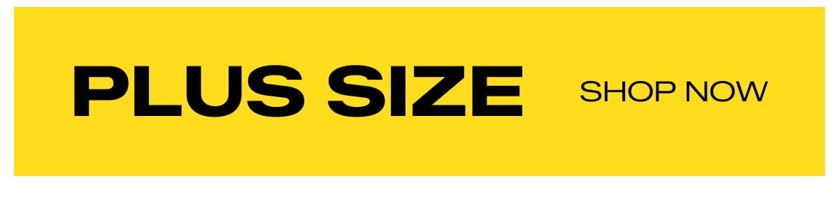 PLUS SIZE - SHOP NOW