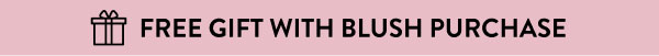 Free Gift With Blush Purchase
