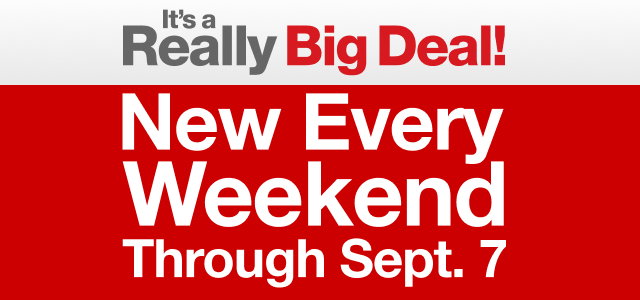It's a Really Big Deal! | New Every Weekend Through Sept. 7