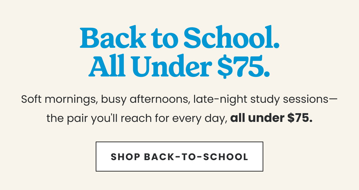 BACK TO SCHOOL. ALL UNDER $75