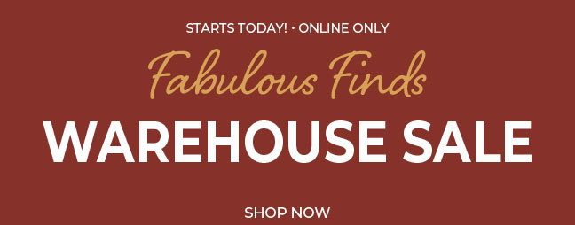 Starts Today, Online Only! Warehouse Sale Starting at $5