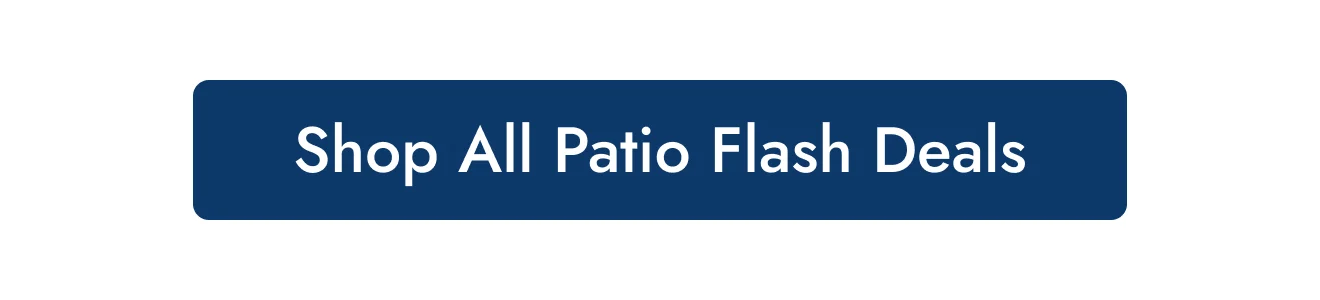 Shop All Patio Flash Deals