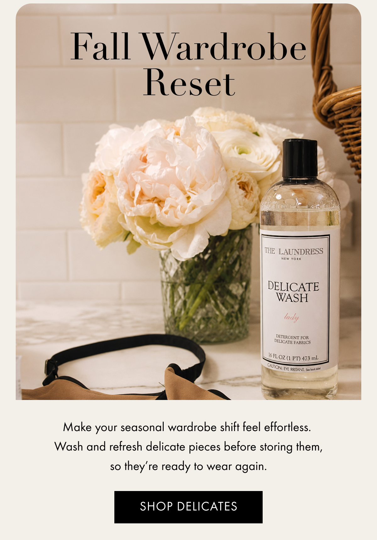 Fall Wardrobe Reset | Make your seasonal wardrobe shift feel effortless.  Wash and refresh delicate pieces before storing them, so they’re ready to wear again. | SHOP DELICATES