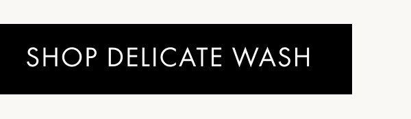 SHOP DELICATE WASH