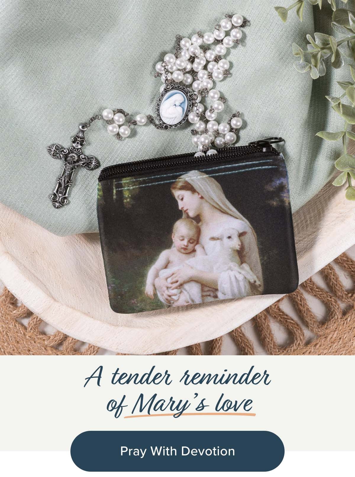 A tender reminder of Mary's love. Pray With Devotion