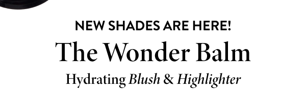 New Shades Are Here! The Wonder Balm Hydrating Blush & Highlighter