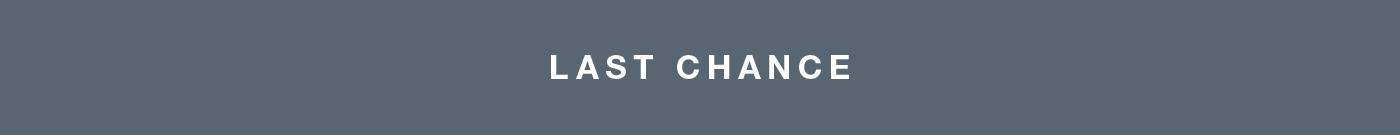 LAST CHANCE