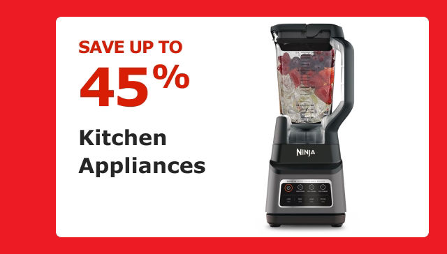 Save up to 45%. Kitchen Appliances.
