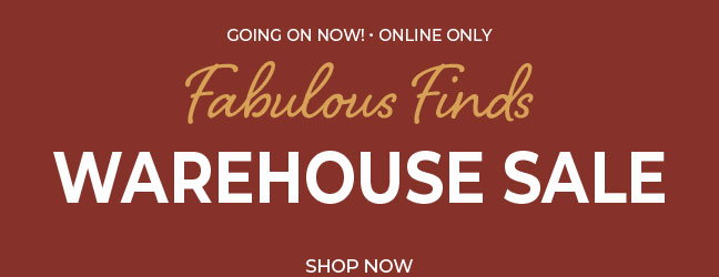 Going On Now, Online Only! Warehouse Sale Starting at $5