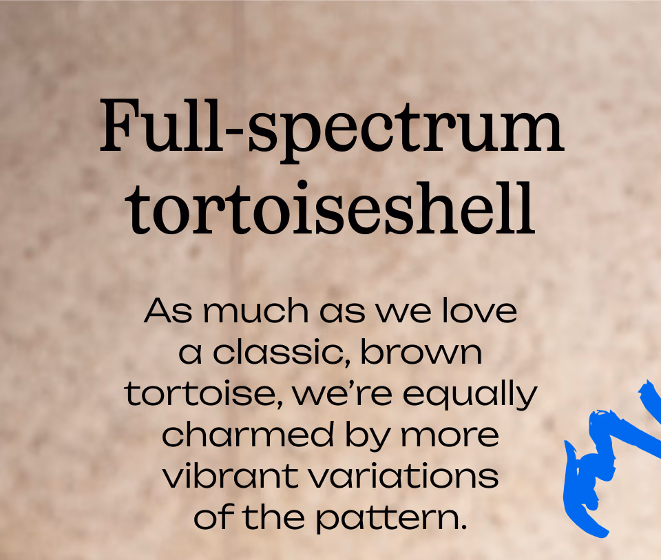 Full-spectrum tortoiseshell