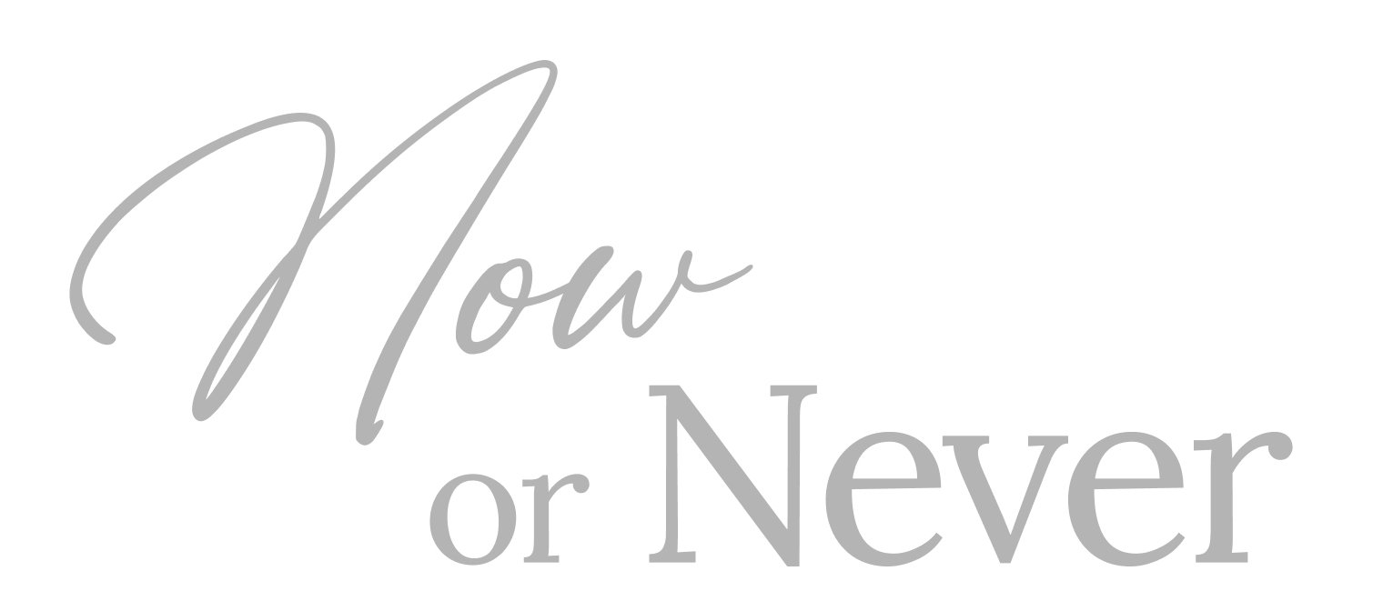 Now or Never