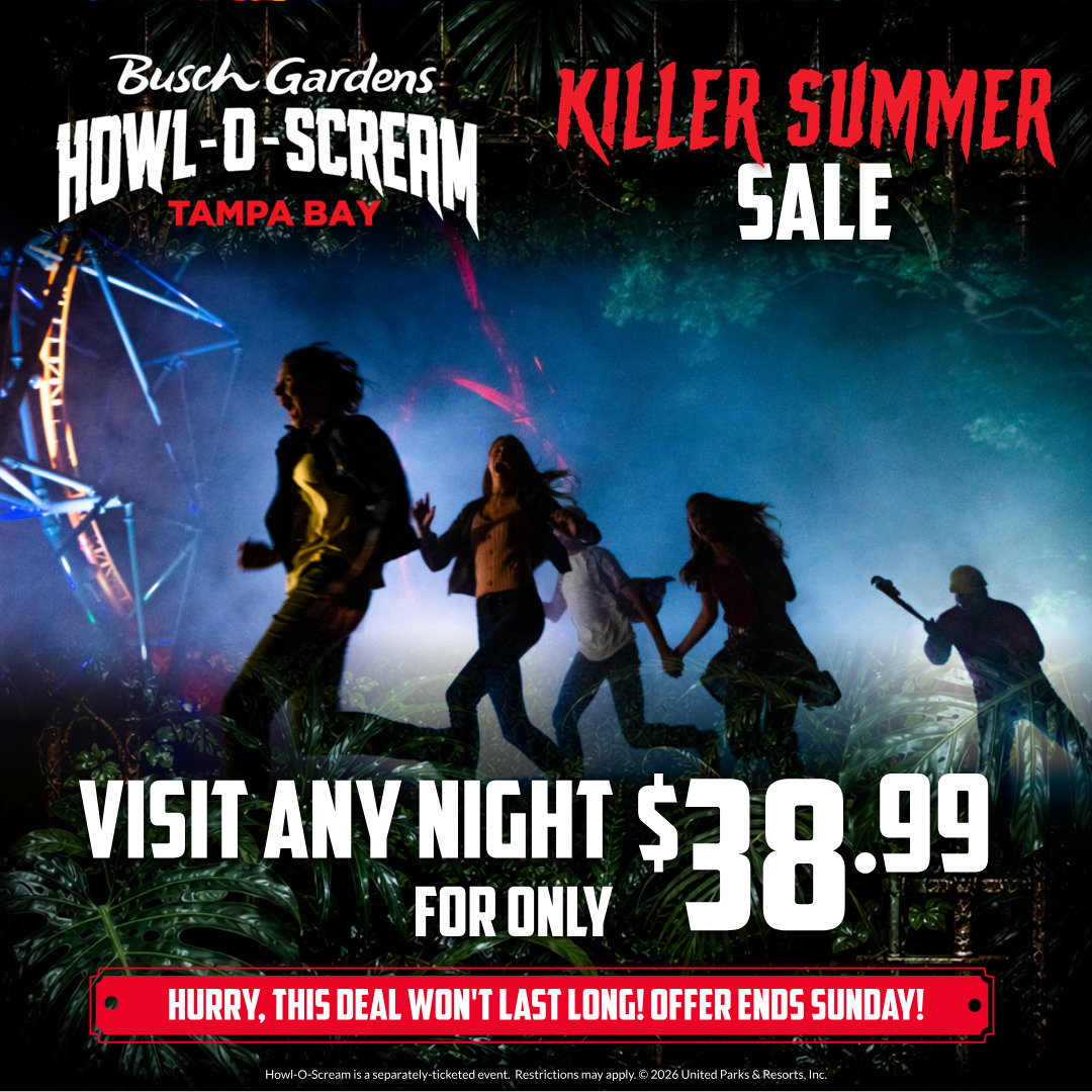 Busch Gardens Howl-O-Scream Tampa Bay: Killer Summer Sale. Visit Any Night for Only $38.99. Hurry, This Deal Won't Last Long. Offer Ends Sunday!