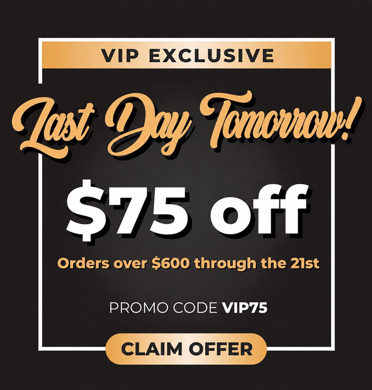 VIP Exclusive. Last Day tomorrow