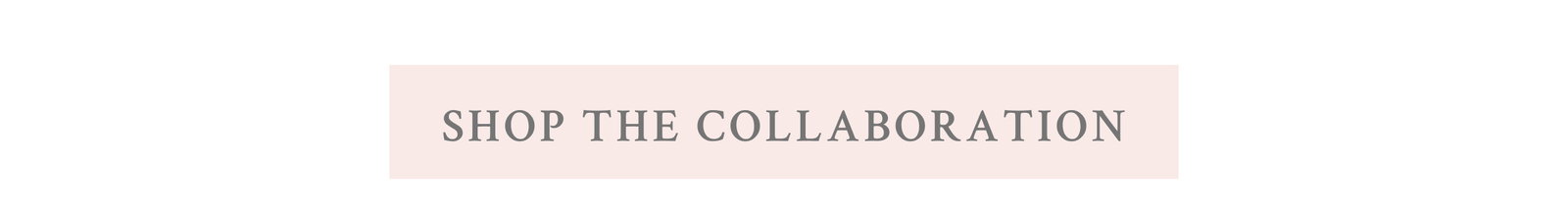  <SHOP THE COLLABORATION>
