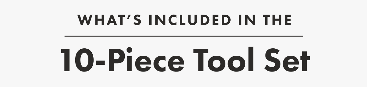 what’s included in the 10-Piece Tool Set