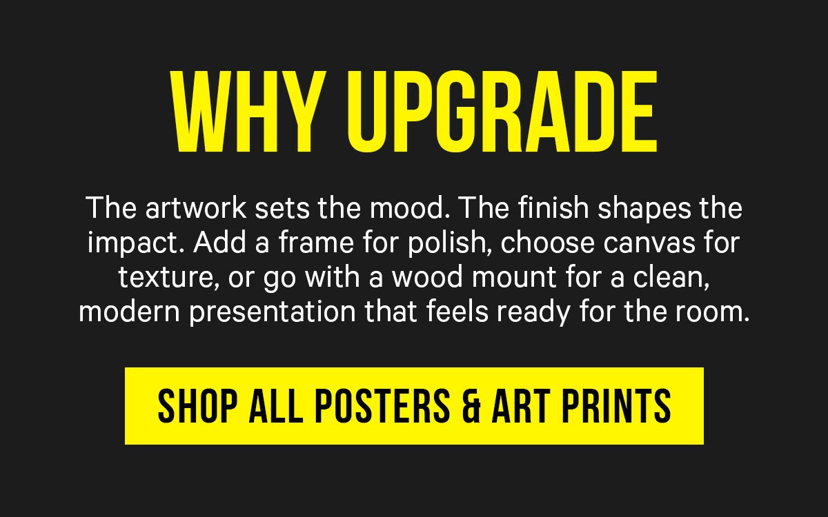 Why Upgrade: The artwork sets the mood. The finish shapes the impact.