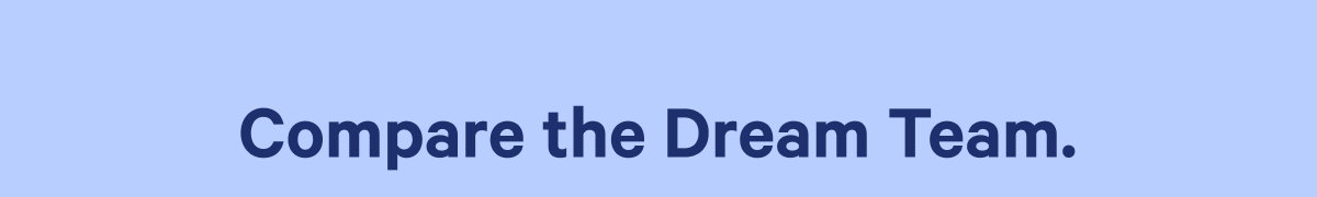 Compare the dream team