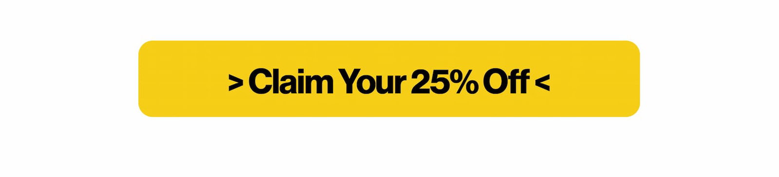 Claim your 25% off