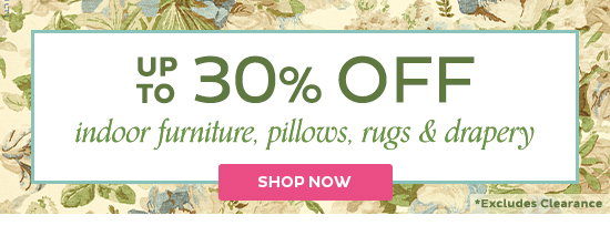 Up To 30% Off Indoor Furniture, Pillows, Rugs & Drapery - Shop Now (Excludes Clearance)