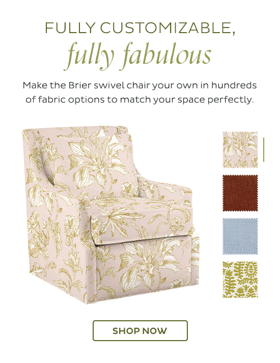 Fully Customizable, Fully Fabulous - Make the Brier swivel chair your own in hundreds of fabric options to match your space perfectly. - Shop Now