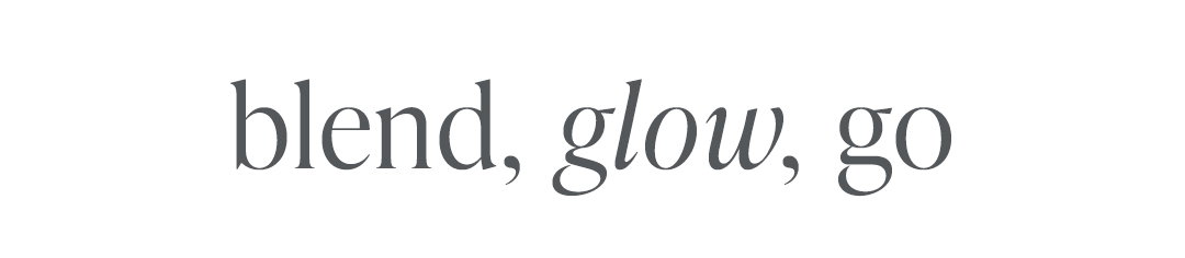blend, glow, go