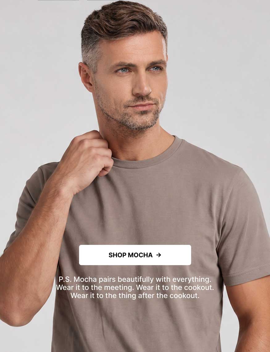 Shop Mocha. P.S. Mocha pairs beautifully with everything. Wear it to the meeting. Wear it to the cookout. Wear it to the thing after the cookout. [Image: Man in a Mocha crew neck tee, hand at his collar]