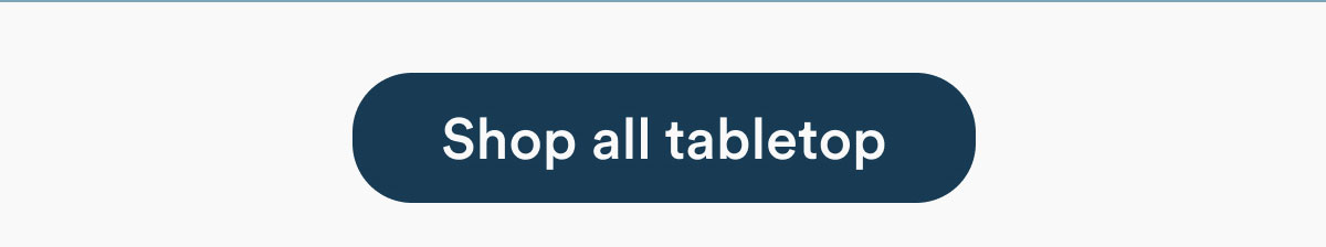 Shop all tabletop essentials