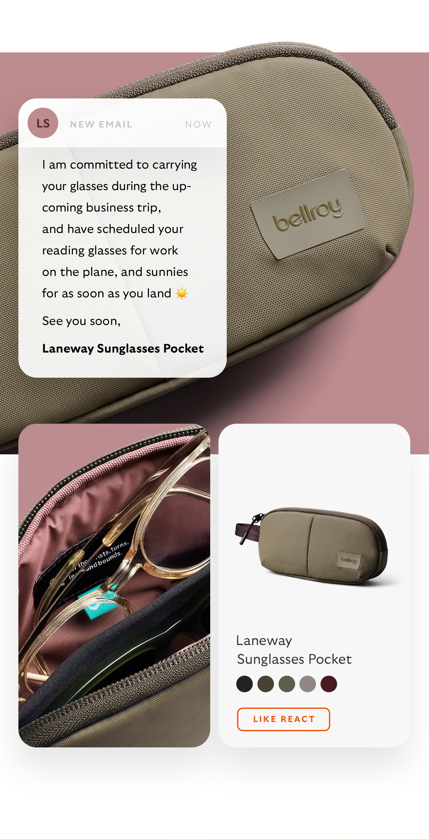 [Blurb] I am committed to carrying your glasses during the upcoming business trip, and have scheduled your reading glasses for work on the plane, and sunnies for as soon as you land. [Sign-off] See you soon, Laneway Sunglasses Pocket [CTA] Like react
