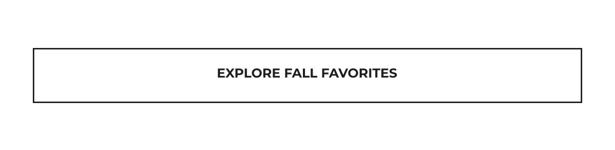 Explore Fall Favorites