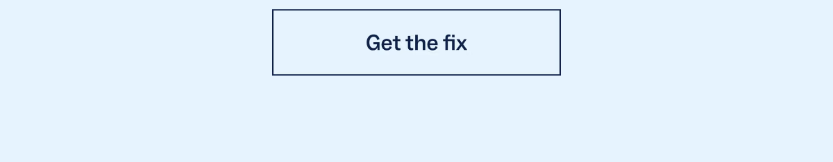 Get the fix
