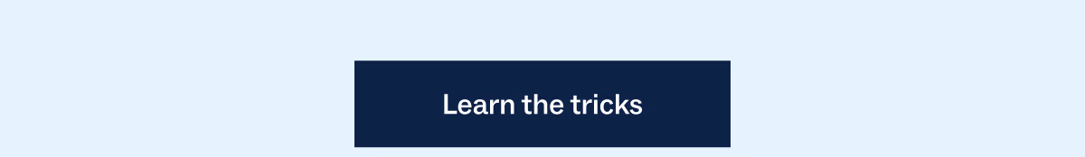 Learn the tricks