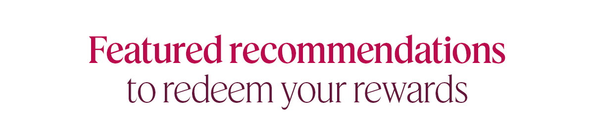 Feature recommendations to redeem your rewards
