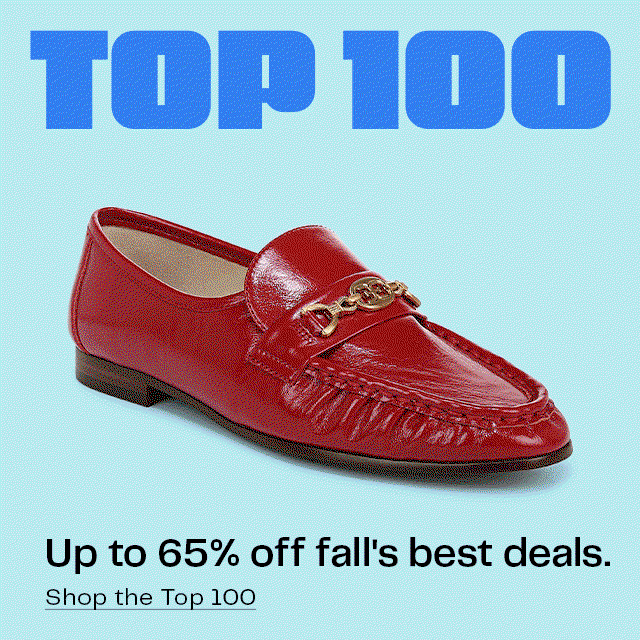 Top 100: up to 65% off fall's best deals. An assortment of shoes, clothing, beauty and accessories.